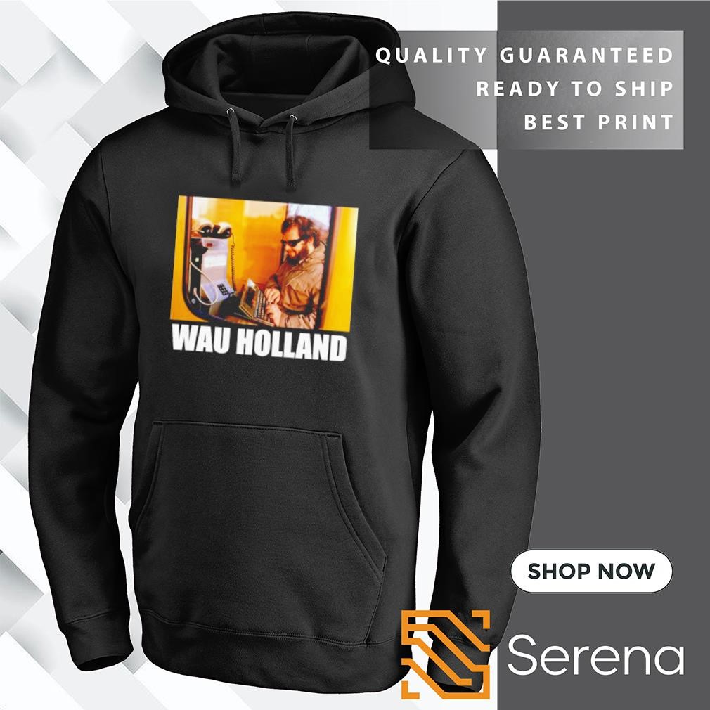 Wau Holland forever shirt, Tees, Hoodie & Apparel